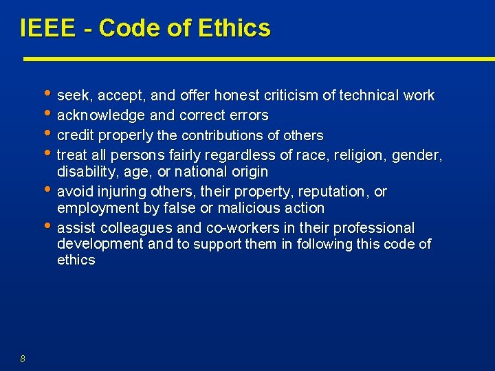 IEEE - Code of Ethics • seek, accept, and offer honest criticism of technical