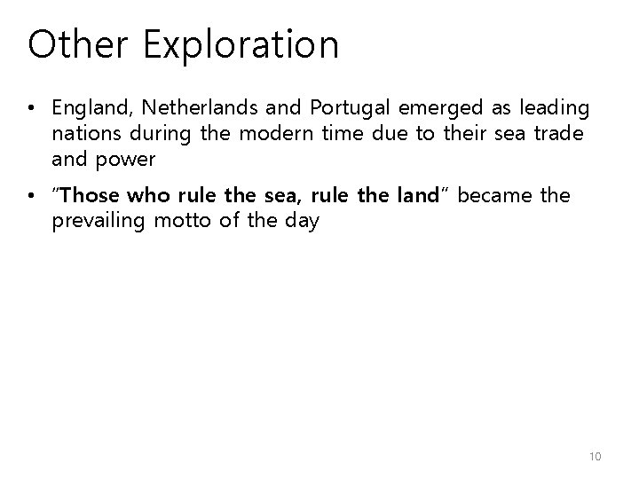 Other Exploration • England, Netherlands and Portugal emerged as leading nations during the modern