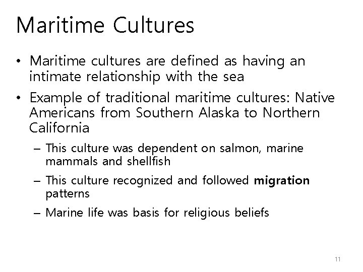 Maritime Cultures • Maritime cultures are defined as having an intimate relationship with the