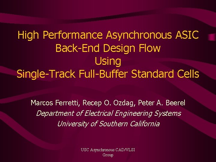 High Performance Asynchronous ASIC Back-End Design Flow Using Single-Track Full-Buffer Standard Cells Marcos Ferretti,