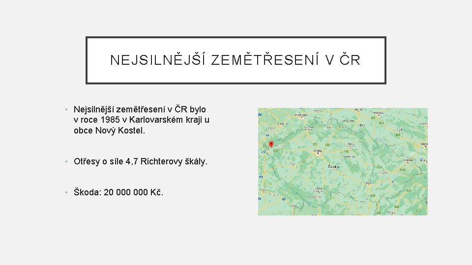 NEJSILNĚJŠÍ ZEMĚTŘESENÍ V ČR • Nejsilnější zemětřesení v ČR bylo v roce 1985 v