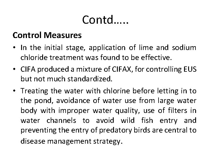 Contd…. . Control Measures • In the initial stage, application of lime and sodium