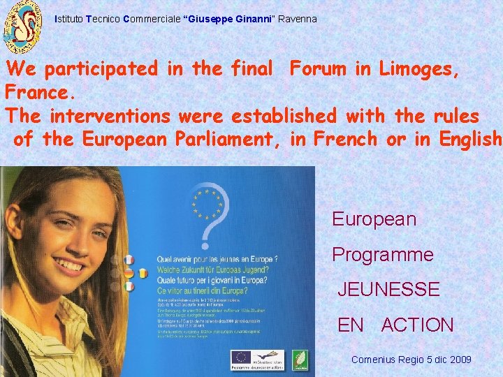 Istituto Tecnico Commerciale “Giuseppe Ginanni” Ravenna We participated in the final Forum in Limoges,