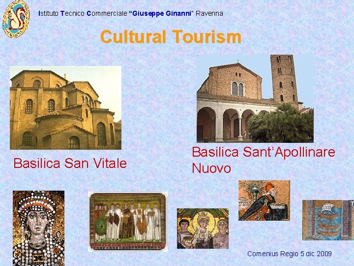 Istituto Tecnico Commerciale “Giuseppe Ginanni” Ravenna Cultural Tourism Basilica San Vitale Basilica Sant’Apollinare Nuovo