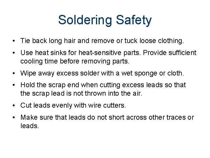 Soldering Safety • Tie back long hair and remove or tuck loose clothing. •