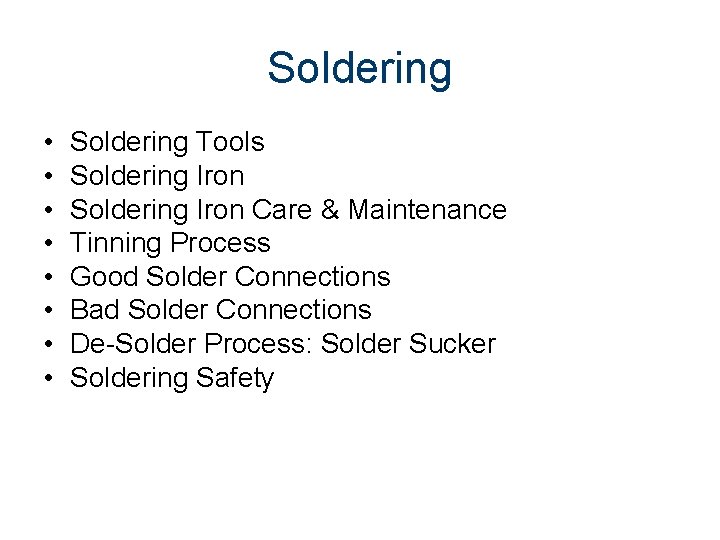Soldering • • Soldering Tools Soldering Iron Care & Maintenance Tinning Process Good Solder