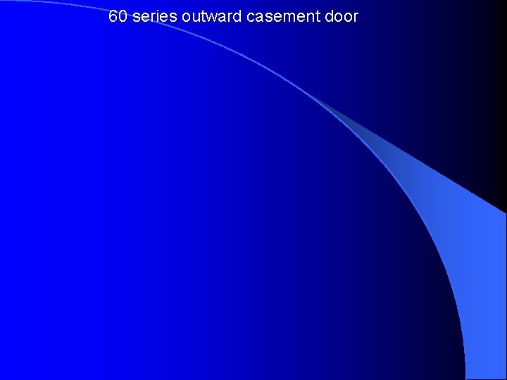 60 series outward casement door 