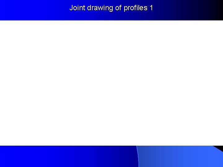 Joint drawing of profiles 1 