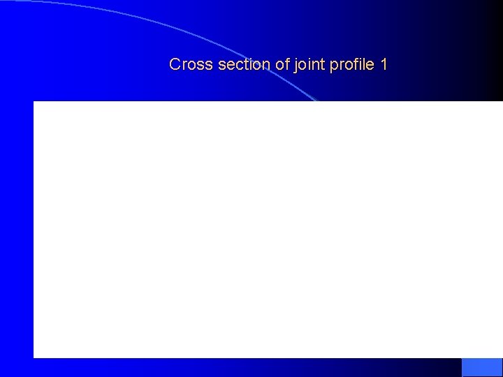Cross section of joint profile 1 