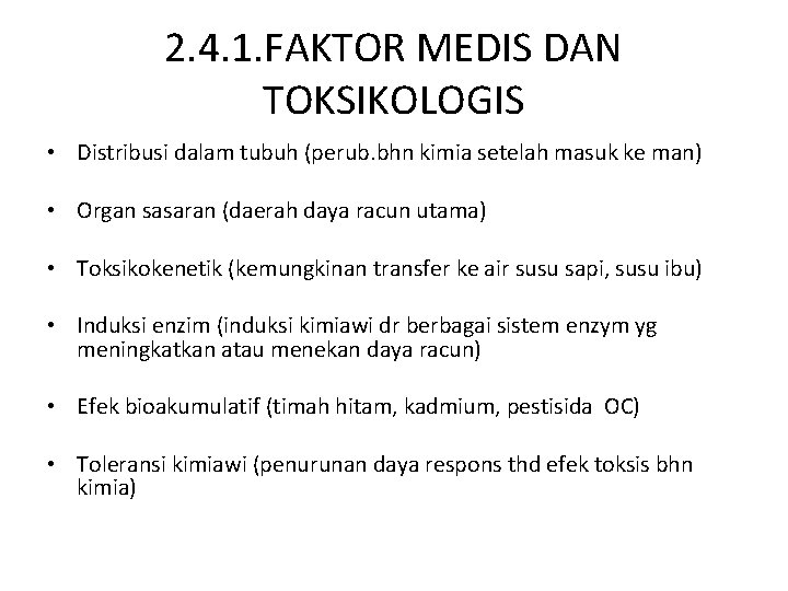 2. 4. 1. FAKTOR MEDIS DAN TOKSIKOLOGIS • Distribusi dalam tubuh (perub. bhn kimia