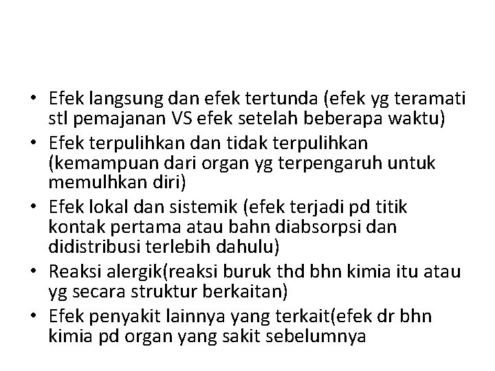  • Efek langsung dan efek tertunda (efek yg teramati stl pemajanan VS efek