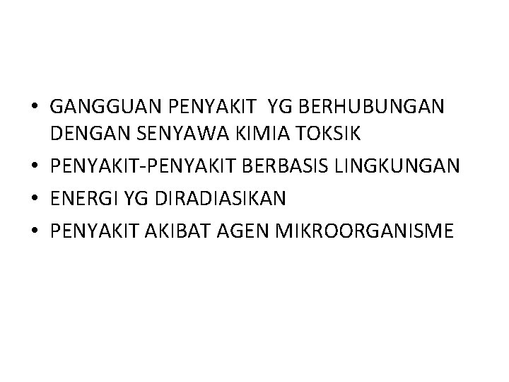  • GANGGUAN PENYAKIT YG BERHUBUNGAN DENGAN SENYAWA KIMIA TOKSIK • PENYAKIT-PENYAKIT BERBASIS LINGKUNGAN