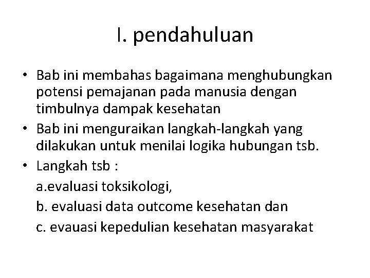 I. pendahuluan • Bab ini membahas bagaimana menghubungkan potensi pemajanan pada manusia dengan timbulnya