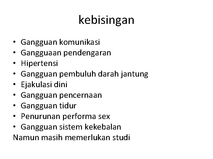 kebisingan • Gangguan komunikasi • Gangguaan pendengaran • Hipertensi • Gangguan pembuluh darah jantung