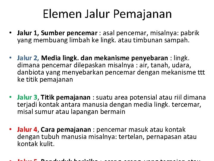 Elemen Jalur Pemajanan • Jalur 1, Sumber pencemar : asal pencemar, misalnya: pabrik yang