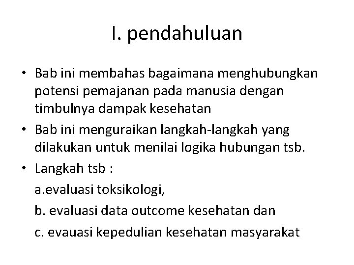 I. pendahuluan • Bab ini membahas bagaimana menghubungkan potensi pemajanan pada manusia dengan timbulnya
