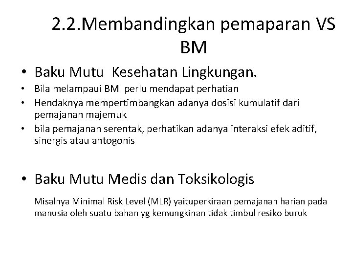 2. 2. Membandingkan pemaparan VS BM • Baku Mutu Kesehatan Lingkungan. • Bila melampaui