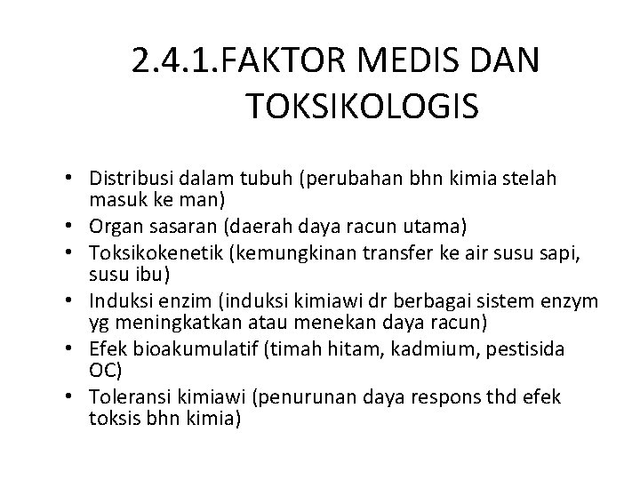 2. 4. 1. FAKTOR MEDIS DAN TOKSIKOLOGIS • Distribusi dalam tubuh (perubahan bhn kimia