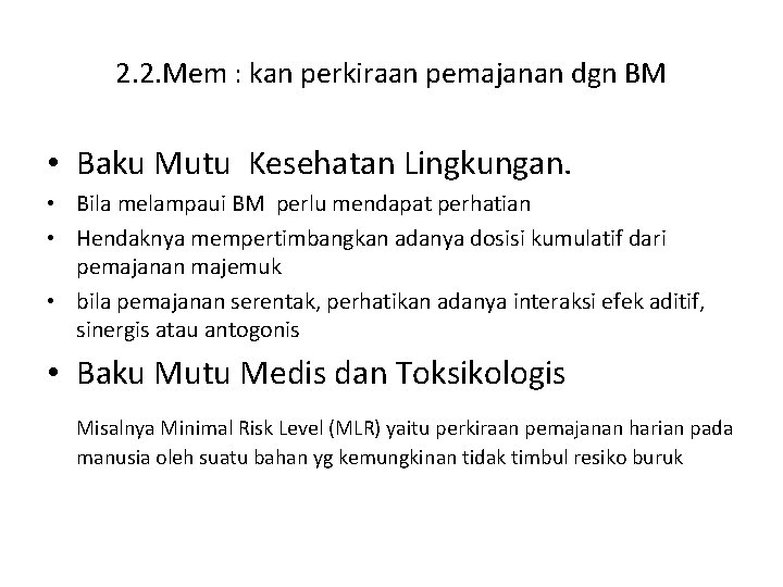 2. 2. Mem : kan perkiraan pemajanan dgn BM • Baku Mutu Kesehatan Lingkungan.