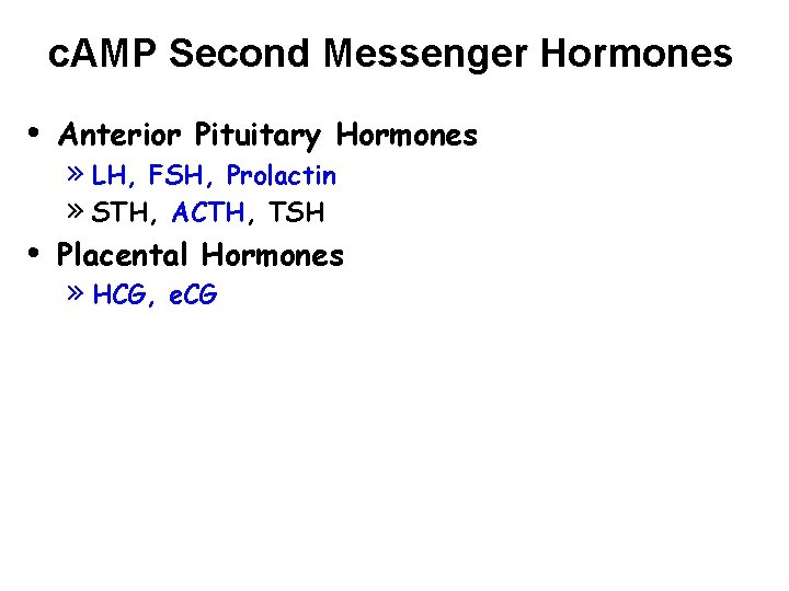 c. AMP Second Messenger Hormones • Anterior Pituitary Hormones • Placental Hormones » LH,