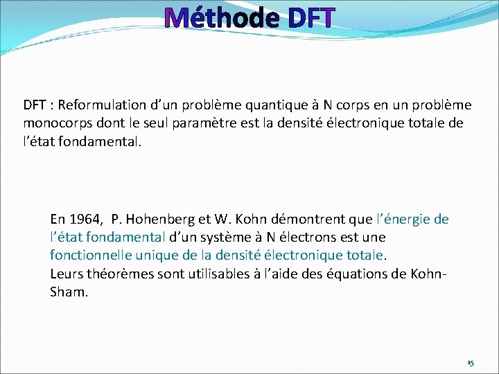 DFT : Reformulation d’un problème quantique à N corps en un problème monocorps dont
