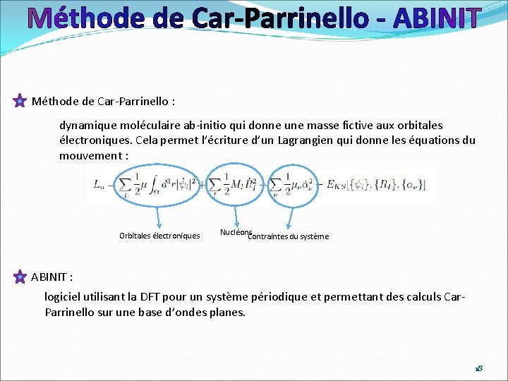 Méthode de Car-Parrinello : dynamique moléculaire ab-initio qui donne une masse fictive aux orbitales