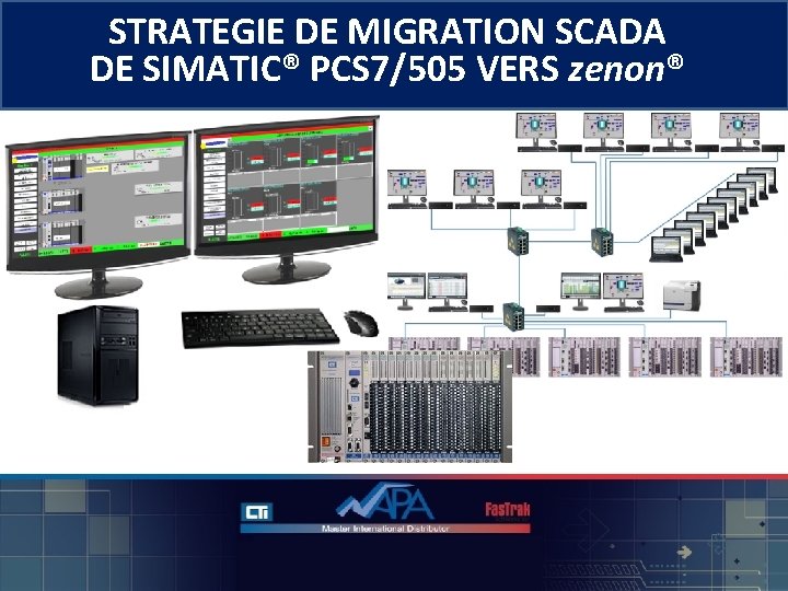 STRATEGIE DE MIGRATION SCADA DE SIMATIC® PCS 7/505 VERS zenon® © 2013 - NAPA