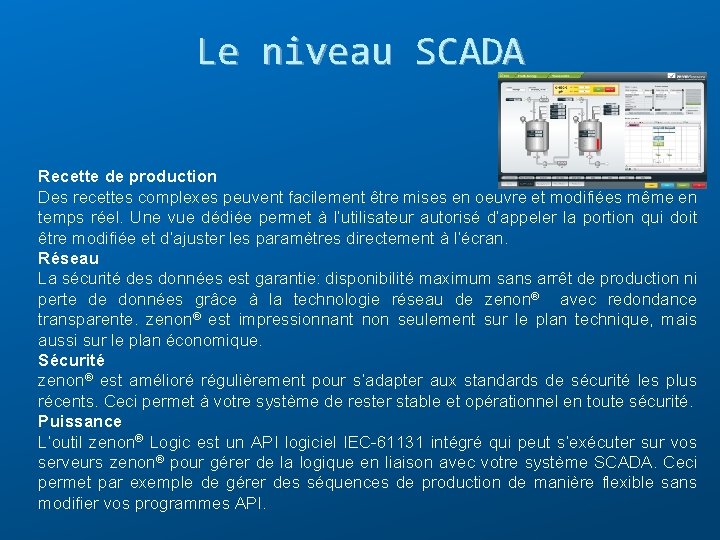 Le niveau SCADA Recette de production Des recettes complexes peuvent facilement être mises en