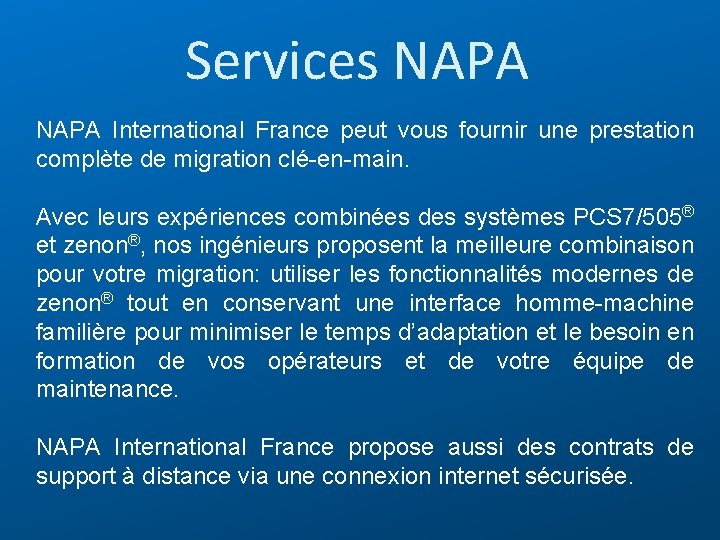 Services NAPA International France peut vous fournir une prestation complète de migration clé-en-main. Avec