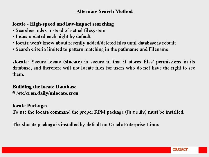 Alternate Search Method locate - High-speed and low-impact searching • Searches index instead of