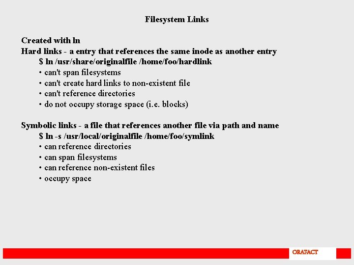 Filesystem Links Created with ln Hard links - a entry that references the same