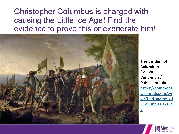 Christopher Columbus is charged with causing the Little Ice Age! Find the evidence to