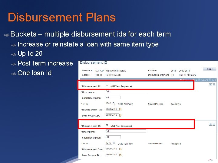 Disbursement Plans Buckets – multiple disbursement ids for each term Increase or reinstate a