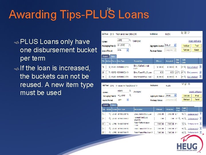 24 Awarding Tips-PLUS Loans only have one disbursement bucket per term If the loan