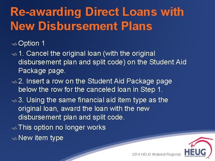 Re-awarding Direct Loans with New Disbursement Plans Option 1 1. Cancel the original loan