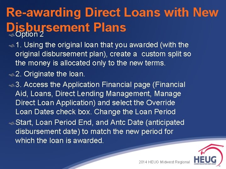Re-awarding Direct Loans with New Disbursement Plans Option 2 1. Using the original loan