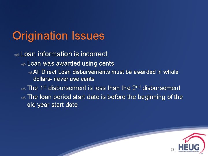 Origination Issues Loan information is incorrect Loan was awarded using cents All Direct Loan