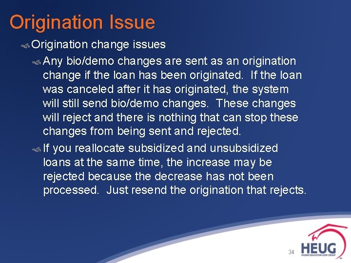 Origination Issue Origination change issues Any bio/demo changes are sent as an origination change