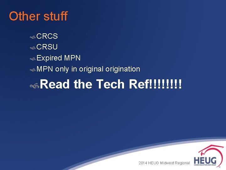 Other stuff CRCS CRSU Expired MPN only in original origination Read the Tech Ref!!!!