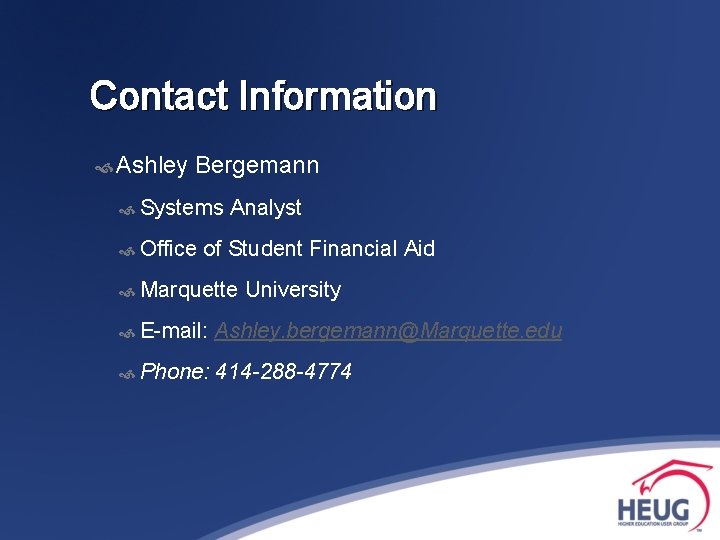 Contact Information Ashley Bergemann Systems Office Analyst of Student Financial Aid Marquette University E-mail: