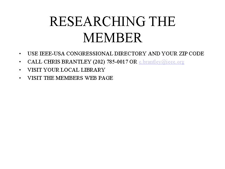 RESEARCHING THE MEMBER • • USE IEEE-USA CONGRESSIONAL DIRECTORY AND YOUR ZIP CODE CALL