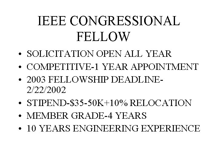 IEEE CONGRESSIONAL FELLOW • SOLICITATION OPEN ALL YEAR • COMPETITIVE-1 YEAR APPOINTMENT • 2003