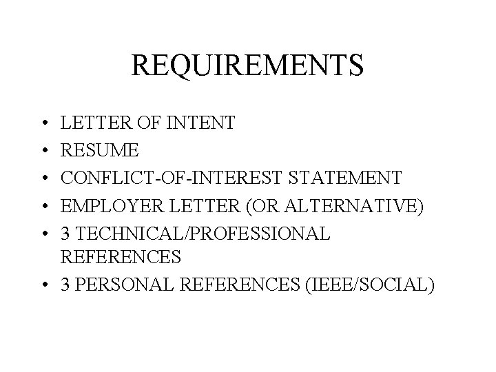 REQUIREMENTS • • • LETTER OF INTENT RESUME CONFLICT-OF-INTEREST STATEMENT EMPLOYER LETTER (OR ALTERNATIVE)