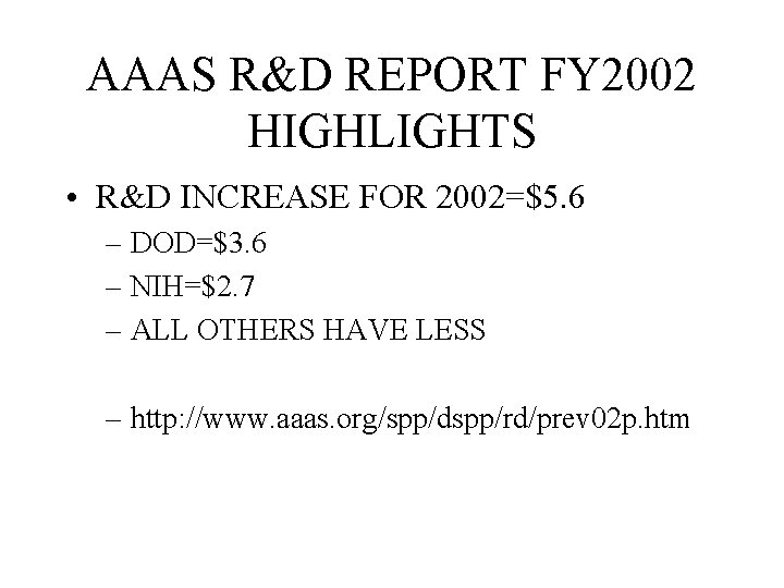 AAAS R&D REPORT FY 2002 HIGHLIGHTS • R&D INCREASE FOR 2002=$5. 6 – DOD=$3.