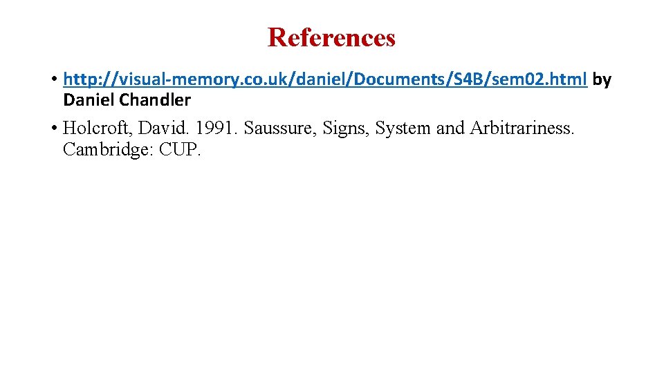 References • http: //visual-memory. co. uk/daniel/Documents/S 4 B/sem 02. html by Daniel Chandler •