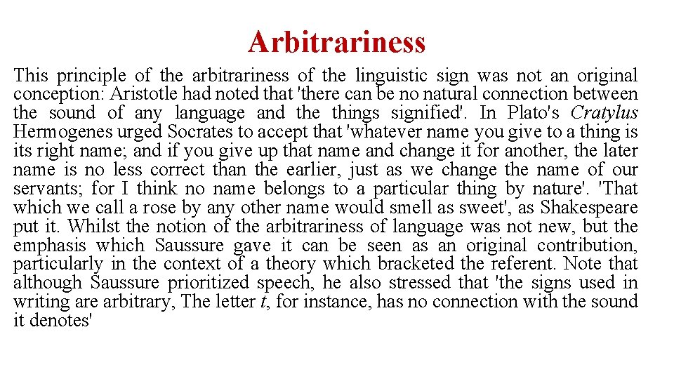 Arbitrariness This principle of the arbitrariness of the linguistic sign was not an original