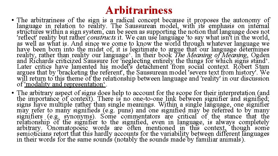 Arbitrariness • The arbitrariness of the sign is a radical concept because it proposes