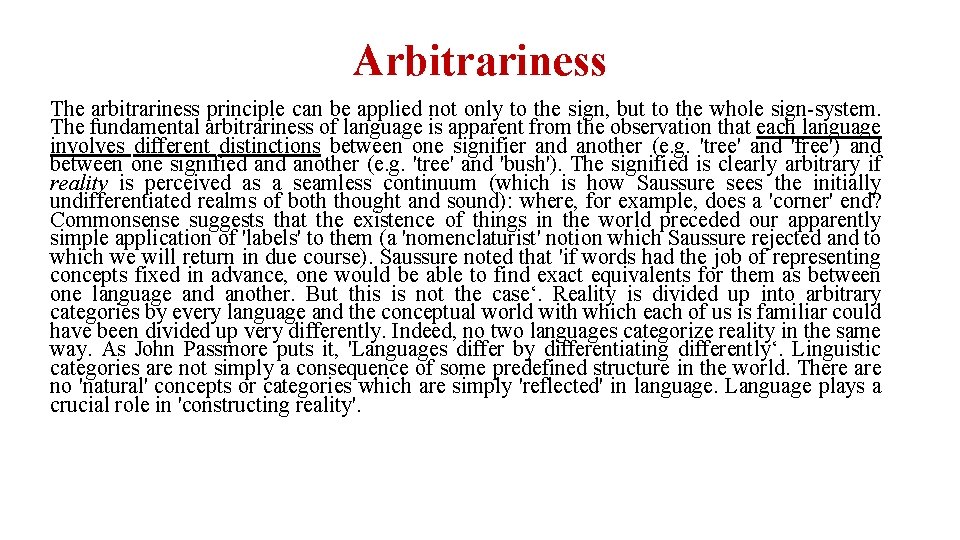 Arbitrariness The arbitrariness principle can be applied not only to the sign, but to