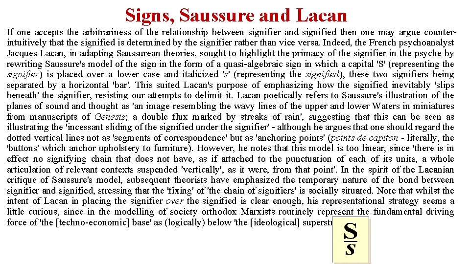 Signs, Saussure and Lacan If one accepts the arbitrariness of the relationship between signifier