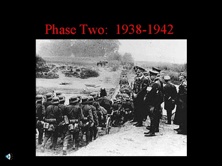 Phase Two: 1938 -1942 
